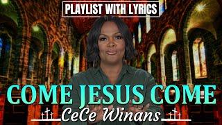 Come Jesus Come - The Best Songs Of Cece Winans 2024 