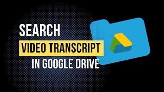 How To Search Through Video Transcripts on Google Drive (Tutorial For Beginners)