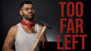 What The Hell Is "Too Far Left"