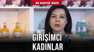 Girişimci Kadınlar - 25 Mayıs 2024