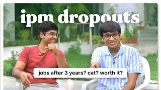 Our 3 years at IPM (IIM Ranchi) | Exit after IPM, CAT? Dropping Out?