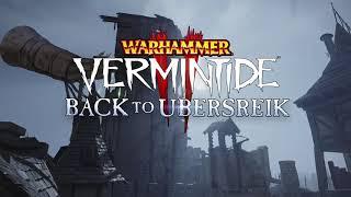 WARHAMMER VERMINTIDE 2 - Back to Ubersreik - TRAILER