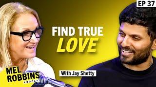 The Truth About Love: How to Find It, Keep It, and Let It Go With Jay Shetty | Mel Robbins Podcast