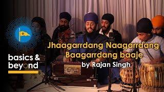 Jhaagarrdang Naagarrdang Baagarrdang Baaje - Kirtan By Rajan Singh - Basics & Beyond UK Camp 2017