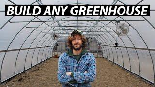 How to Build ANY Greenhouse or High Tunnel | 20 Simple Steps