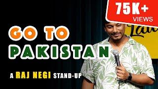 Go To Pakistan | Stand Up Comedy By Raj Negi