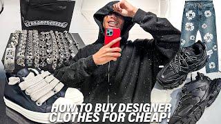 HOW TO GET DESIGNER CLOTHES FOR CHEAP | Rick Owens, Balenciaga, Gallery Dept, Chrome Hearts & MORE