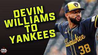 BLOCKBUSTER! Yankees Acquire Devin Williams from Brewers | Foul Territory