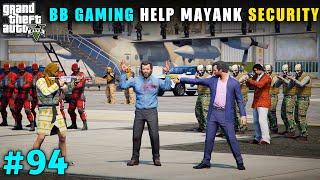 BB GAMING HELP MAYANK SECURITY IN FIGHT WITH ANKIT | GTA V GAMEPLAY #94
