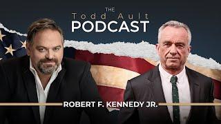 Robert F. Kennedy, Jr. - The Todd Ault Podcast - Full Interview