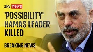 BREAKING: Israeli military says it is 'checking possibility' it has killed Hamas leader Yahya Sinwar