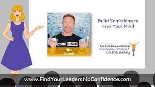 Nick Barrett on Build Something to Free Your Mind  EP 444