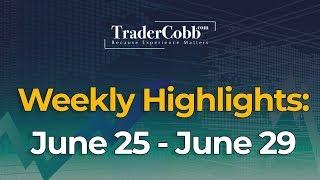 Trader Cobb Weekly Highlights: June 25 - June 29