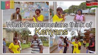  “Kenya is a Giant in Africa “ What Cameroonians think of Kenyans and Kenya is Surprising 