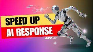 Speed Up AI Response | Optimize AI for Better & Faster Responses