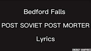 Bedford Falls - POST SOVIET POST MORTER  Lyrics