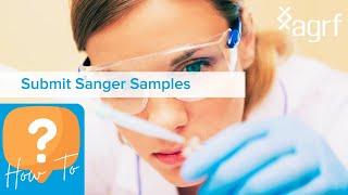 How to Submit Samples to AGRF Sanger Sequencing