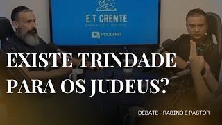 JUDEU DEBATE COM CRISTAO SOBRE A TRINDADE