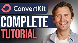 ConvertKit Tutorial (2024): The COMPLETE Step-By-Step Guide for Beginners