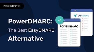 Top EasyDMARC Alternative - PowerDMARC