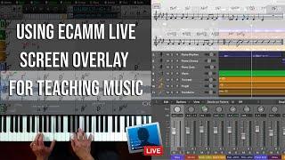 Using ECAMM Live Screen Overlay for Teaching Music (ECAMM Live Tutorial for Music Teachers)