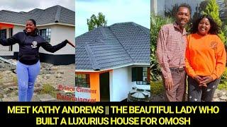 MEET KATHY ANDREWS || THE BEAUTIFUL LADY WHO BUILT A LUXURIUS HOUSE FOR FORMER TAHIDI ACTOR OMOSH