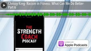 Chrissy King- Racism in Fitness: What Can We Do Better- Part 6