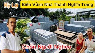 Kỳ Lạ Một Nông Dân Biến Vườn Nhà Thành Nghĩa Trang Chôn Cất Hàng Trăm Người Nghèo