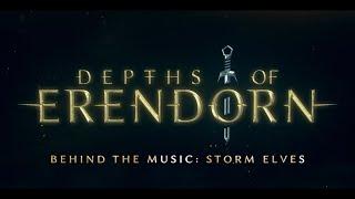 Depths Of Erendorn - Behind The Music: Storm Elves