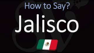 How to Pronounce Jalisco? (CORRECTLY) Mexican State Pronunciation