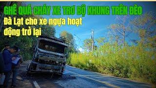 CHÁY XE TRƠ BỘ KHUNG Ở ĐÈO MIMOSA. ĐÀ LẠT CHO XR NGỰA HOẠT ĐỘNG LẠI.