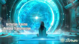 Arcturian Trauma Release Transmission: Clearing Shock Multidimensionally