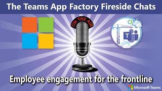 Fireside Chats: The Teams App Factory and Microsoft talk about the frontline employee experience