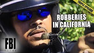 The MOST Impressive Robberies In California | TRIPLE EPISODE | FBI Files