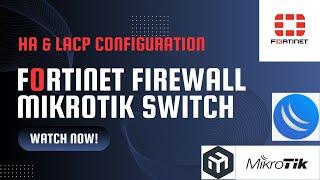 High Availability and LACP Configuration on Fortinet Firewall and MikroTik Switch