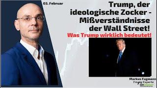 Trump, der ideologische Zocker - Mißverständnisse der Wall Street! Marktgeflüster Teil 2