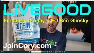 LIVEGOOD: Firestarter Friday Meeting, Host CEO Ben Glinsky