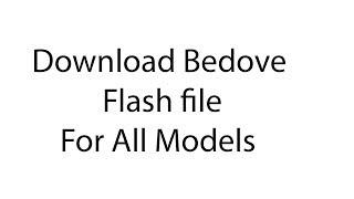 Download Bedove Flash File for all Models