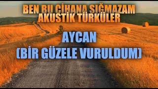 AYCAN (BİR GÜZELE VURULDUM)  Enes Yolcu | Ben Bu Cihana Sığmazam Akustik Türküler