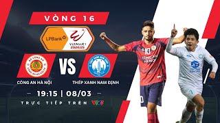 TRỰC TIẾP V.LEAGUE | Công An Hà Nội vs Thép Xanh Nam Định: So tài hấp dẫn | Bình luận trước trận đấu