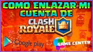 COMO ENLAZAR TU CUENTA CLASH ROYALE A OTRO DISPOSITIVO ANDROID/iOS - ESPAÑOL