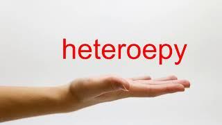 How to Pronounce heteroepy - American English