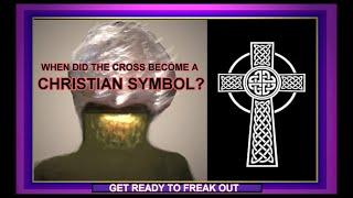 WHEN DID THE CROSS BECOME A CHRISTIAN SYMBOL?