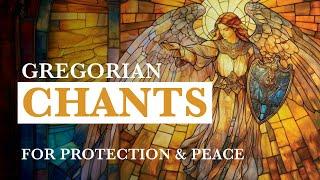 Gregorian Chants for Protection ️and Peace : Sacred Chants to Calm the Soul