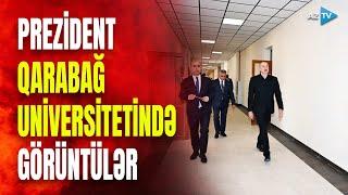 Prezident Qarabağ Universitetində: tələbələr üçün görün hansı şərait yaradılıb
