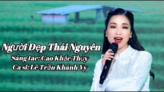 Người đẹp Thái Nguyên | Lê Trần Khánh Vy | Những ca khúc hay nhất về Thái Nguyên