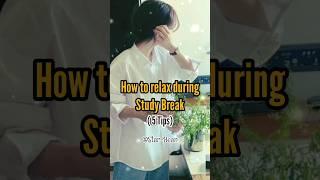 How to relax during study break(5 Study Tips)#motivation#fypシ#students#study#studytips#shortstudy