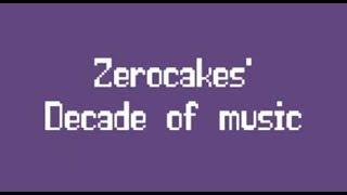 Zerocakes' Decade of Music (2010-2020)