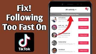 TikTok you are following too fast problem solved