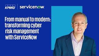 From Manual to Modern: Transforming Cyber Risk Management with ServiceNow